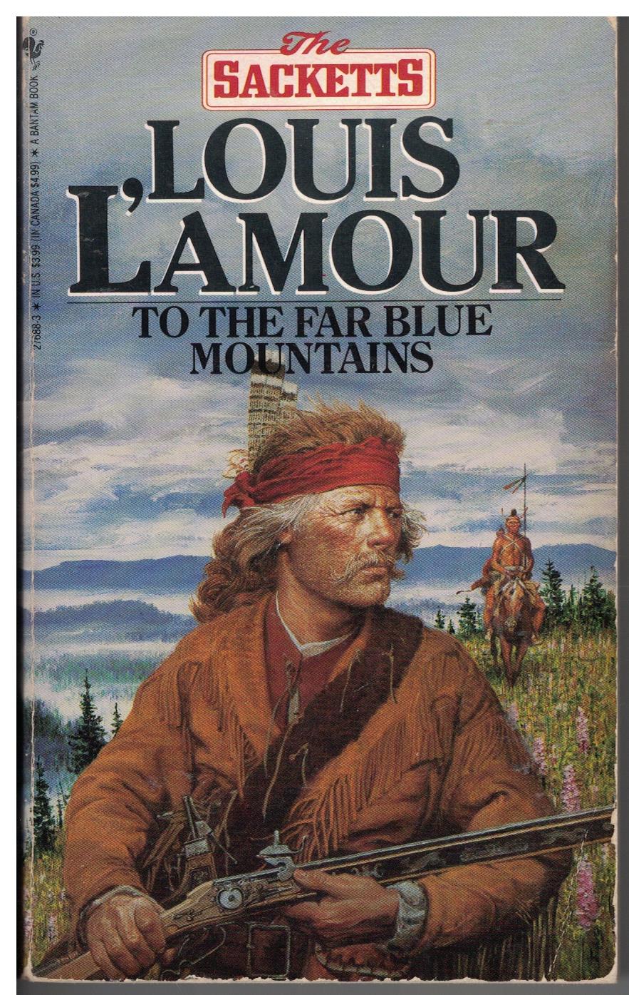 To the Far Blue Mountains by Louis L'Amour (Sacketts)