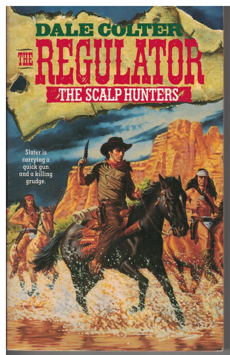 The Regulator #6 - The Scalp Hunters by Dale Colter