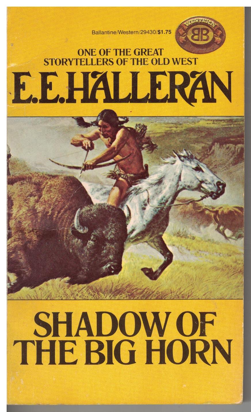 Shadow of the Big Horn by E E Halleran