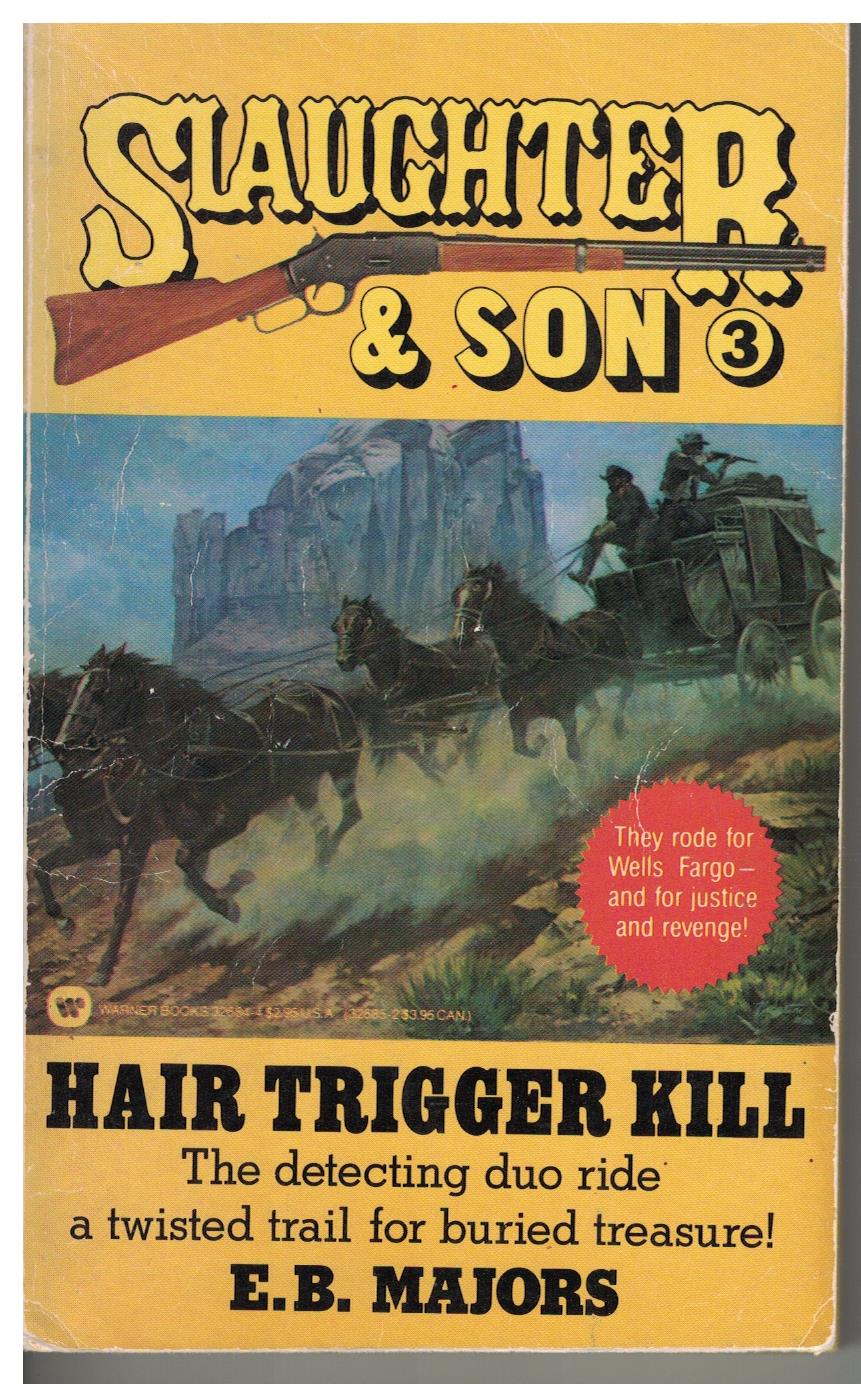 Slaughter & Son #3 - Hair Trigger Kill by E B Majors