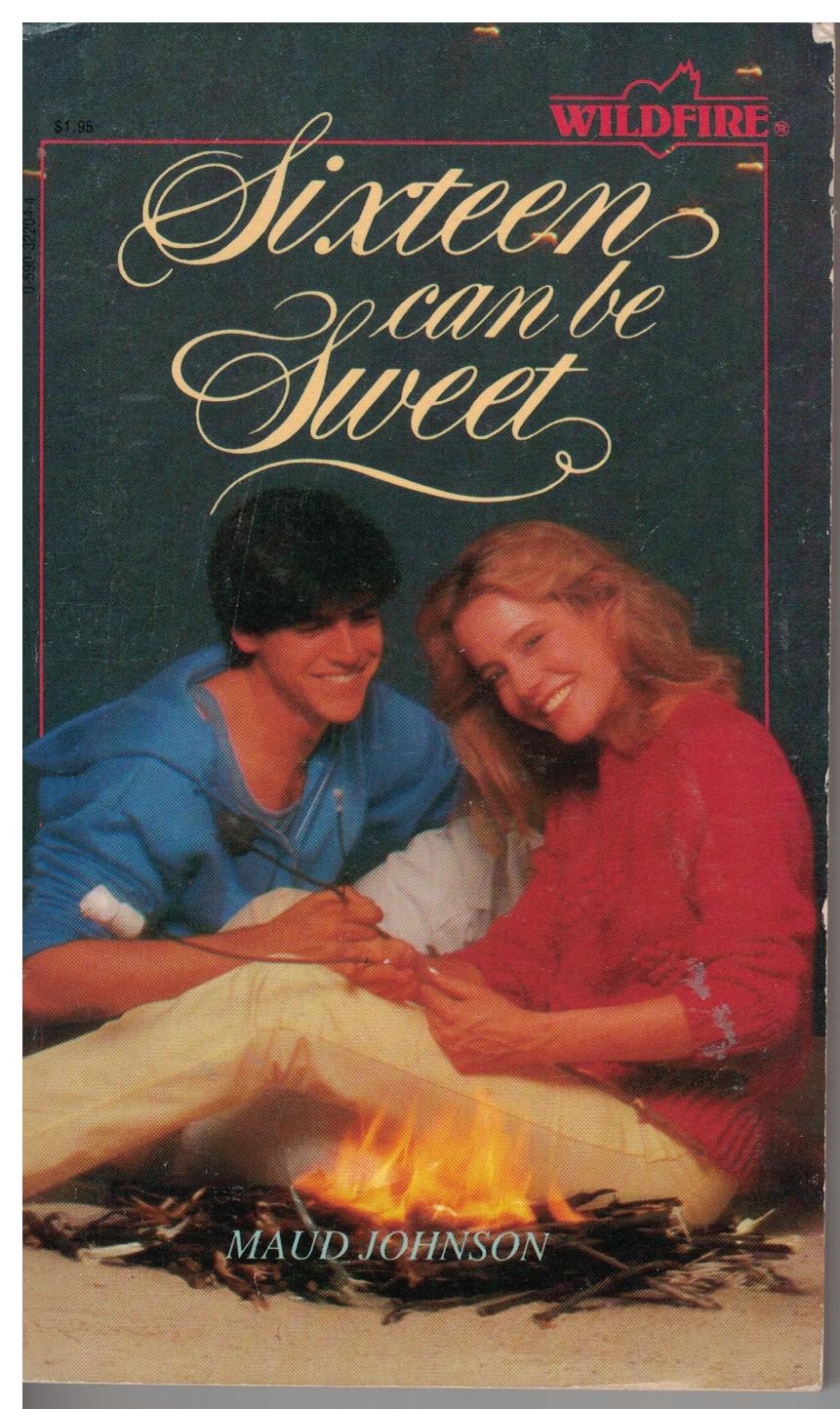 Sixteen Can Be Sweet by Maud Johnson (Wildfire Romance Series)